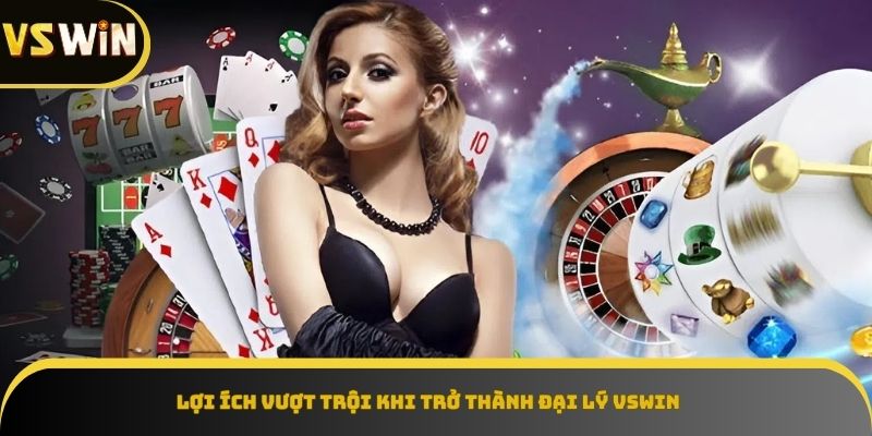 Lợi ích vượt trội khi thành đại lý VSWIN