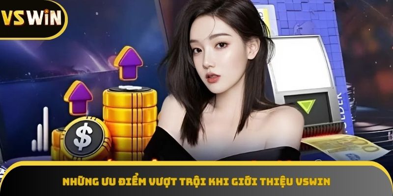 Ưu điểm vượt trội khi giới thiệu VSWIN