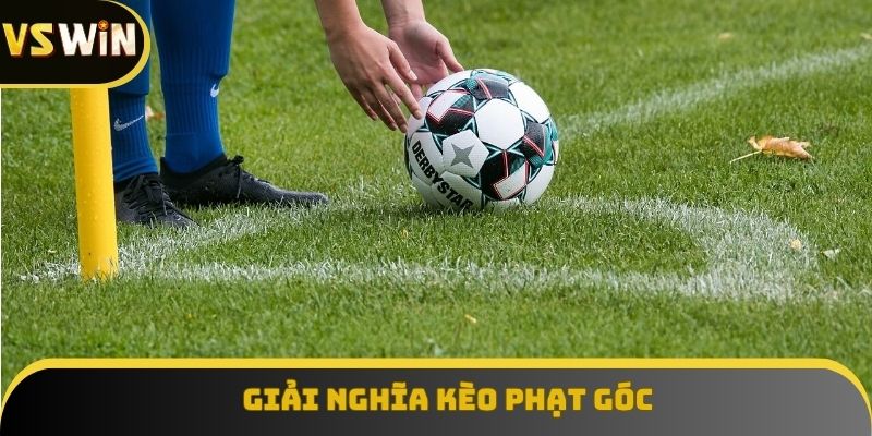 Giải nghĩa kèo phạt góc