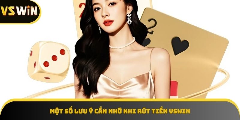 Một số lưu ý quan trọng khi rút tiền VSWIN 