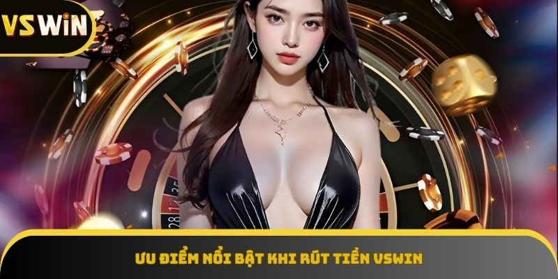 Mỗi lần rút tiền VSWIN đều nhanh chóng và đơn giản