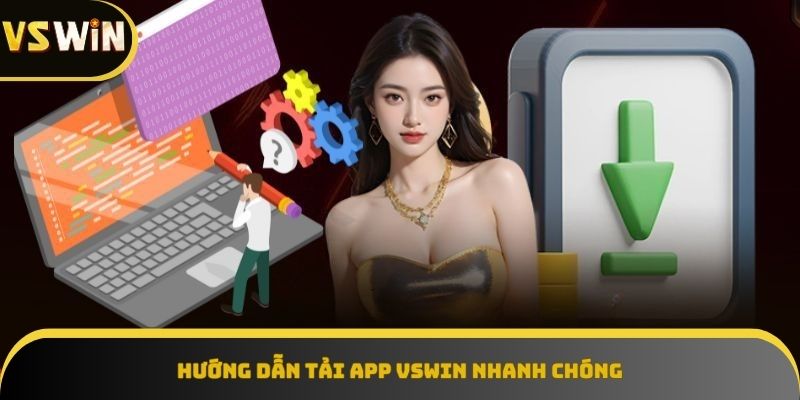 Hướng dẫn tải app VSWIN về Android và iOS nhanh chóng
